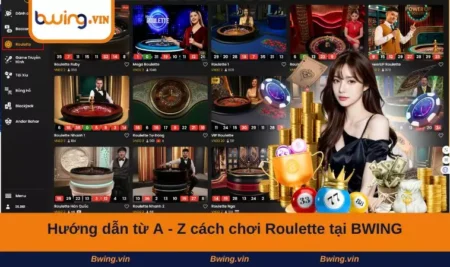 Hướng dẫn từ A - Z cách chơi Roulette tại BWING