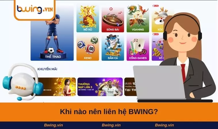 Khi nào nên liên hệ BWING?