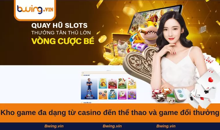 Kho game đa dạng, từ casino đến thể thao và game đổi thưởng